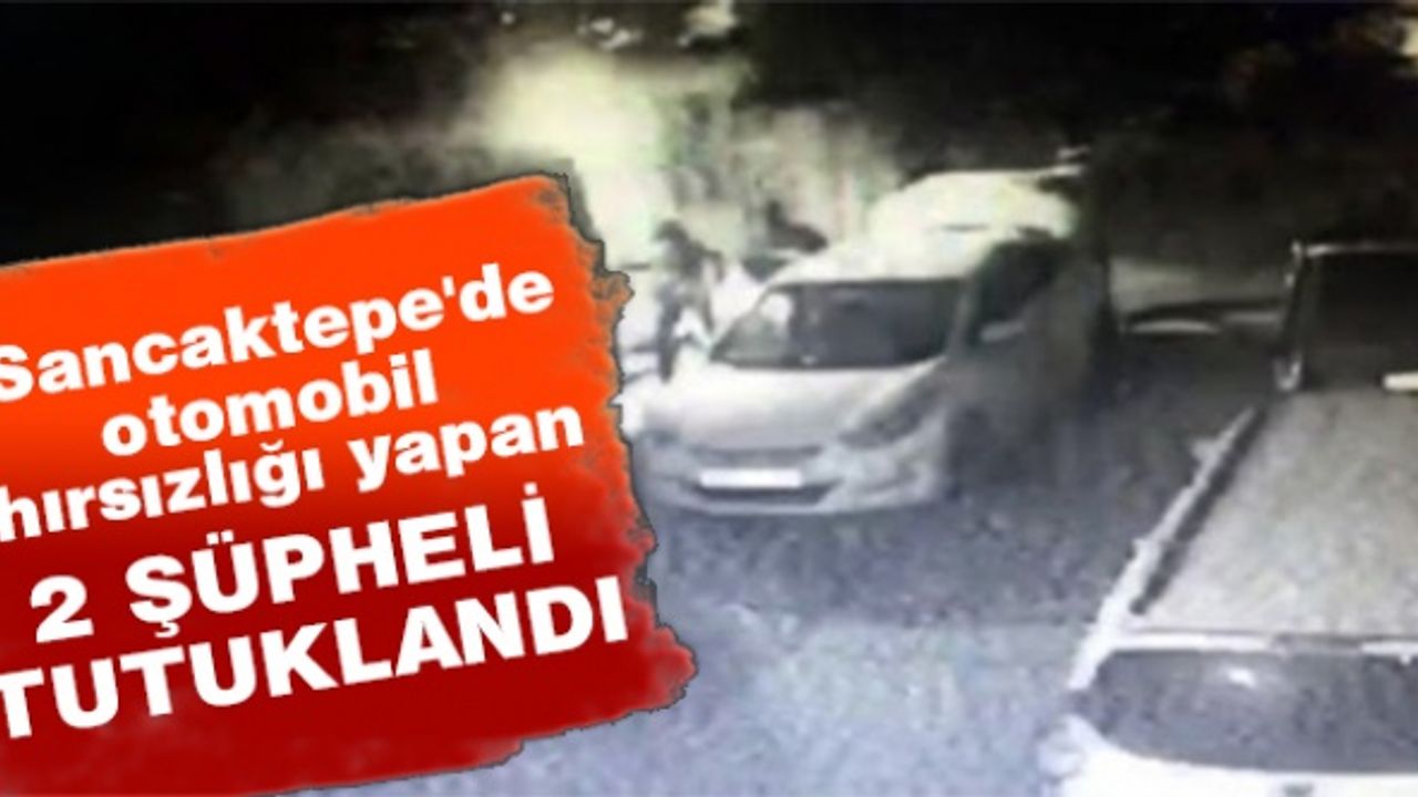 Sancaktepe'de otomobil hırsızlığı yapan 2 şüpheli tutuklandı