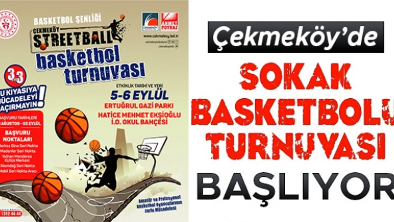 Çekmeköy'de sokak basketbolu turnuvası başlıyor