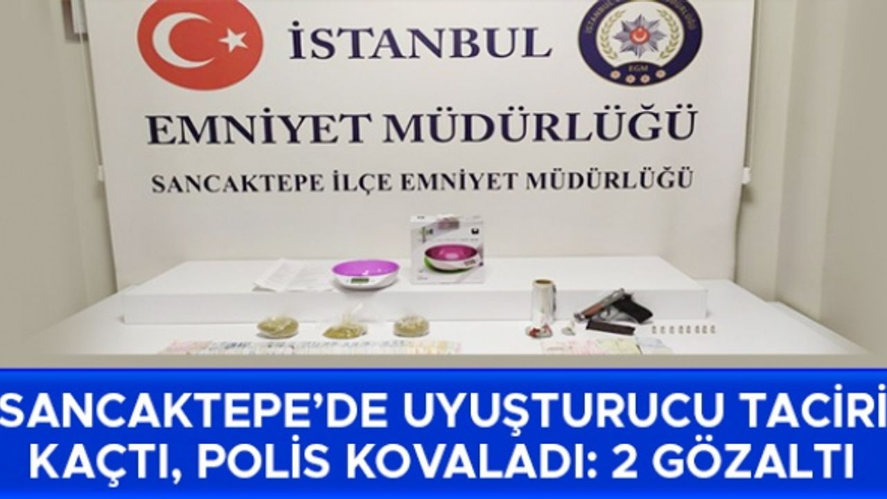 Sancaktepe’de uyuşturucu taciri kaçtı, polis kovaladı: 2 gözaltı