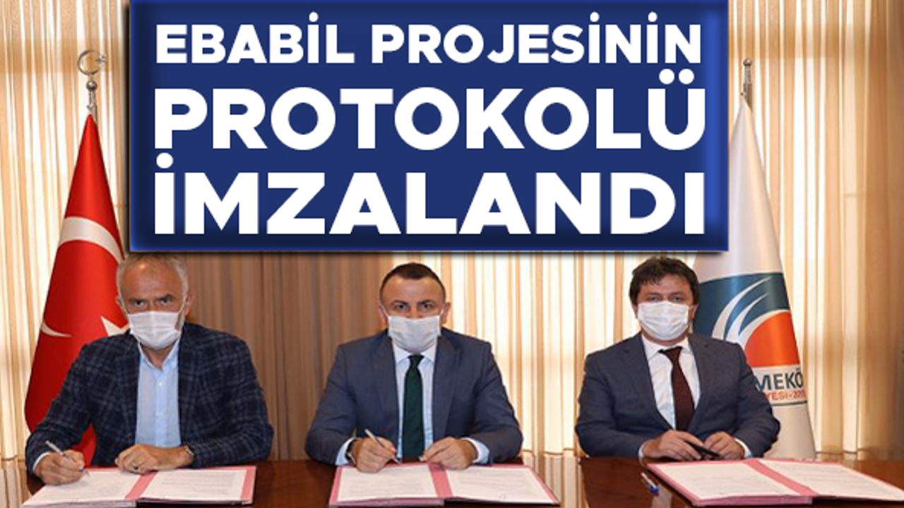Ebabil Projesi'nin protokolü imzalandı