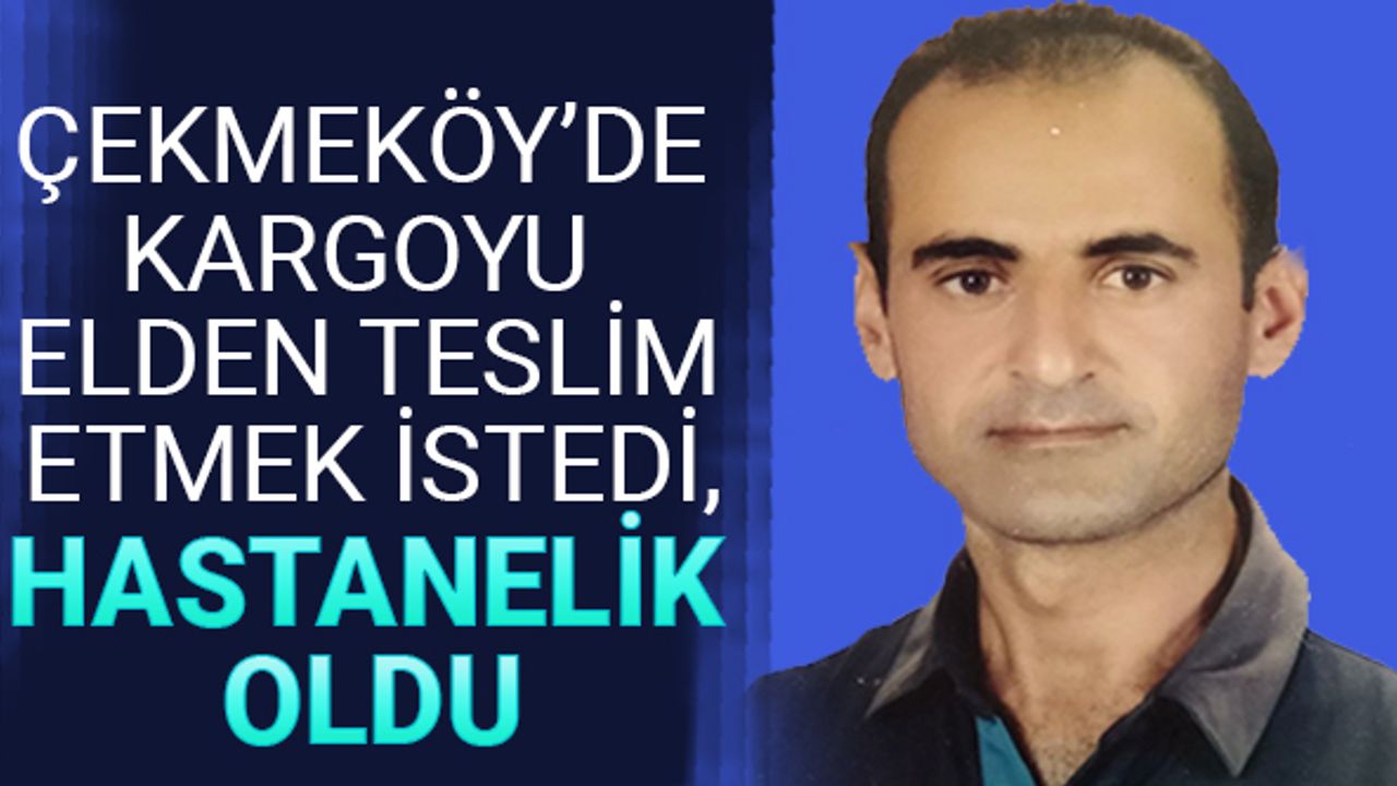 Çekmeköy’de kargoyu elden teslim etmek istedi, hastanelik oldu