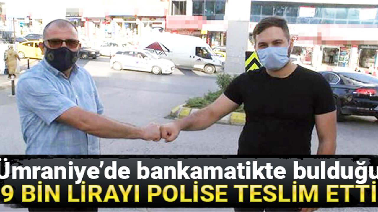 Ümraniye’de bankamatikte bulduğu 9 bin lirayı polise teslim etti