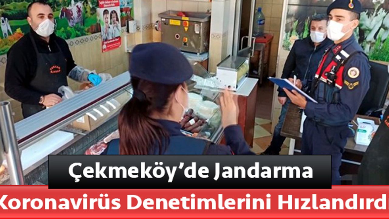 Çekmeköy'de jandarma koronavirüs denetimlerini hızlandırdı