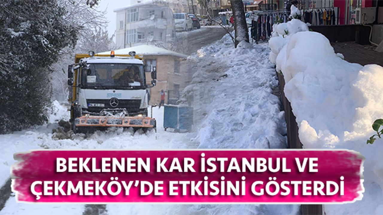 Beklenen Kar İstanbul ve Çekmeköy’de kendini gösterdi