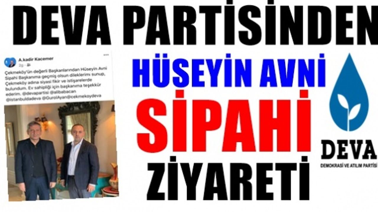 Çekmeköy DEVA Partisinden Hüseyin Avni Sipahi ziyareti