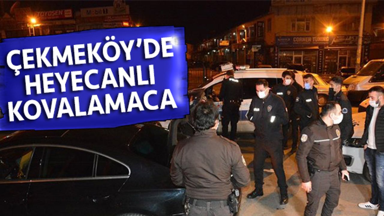 Çekmeköy’de polisten kaçan otomobil Ümraniye’de durduruldu