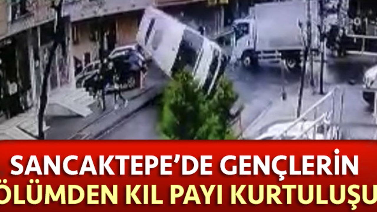 Sancaktepe’de gençlerin ölümden kıl payı kurtuluşu
