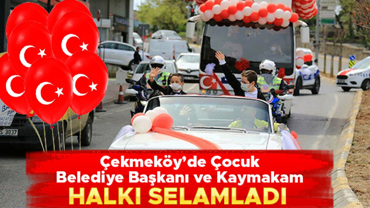 Çekmeköy’de çocuk belediye başkanı ve kaymakam vatandaşları selamladı
