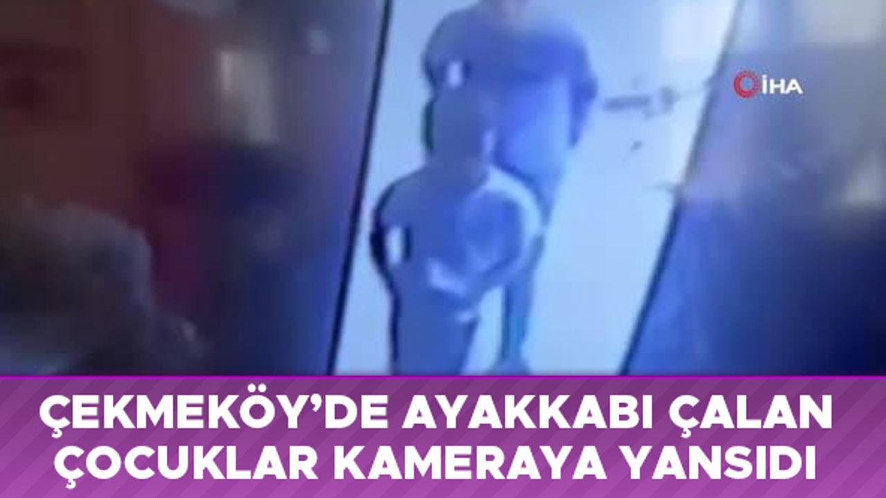 Çekmeköy'de ayakkabı çalan çocuklar kameraya yansıdı