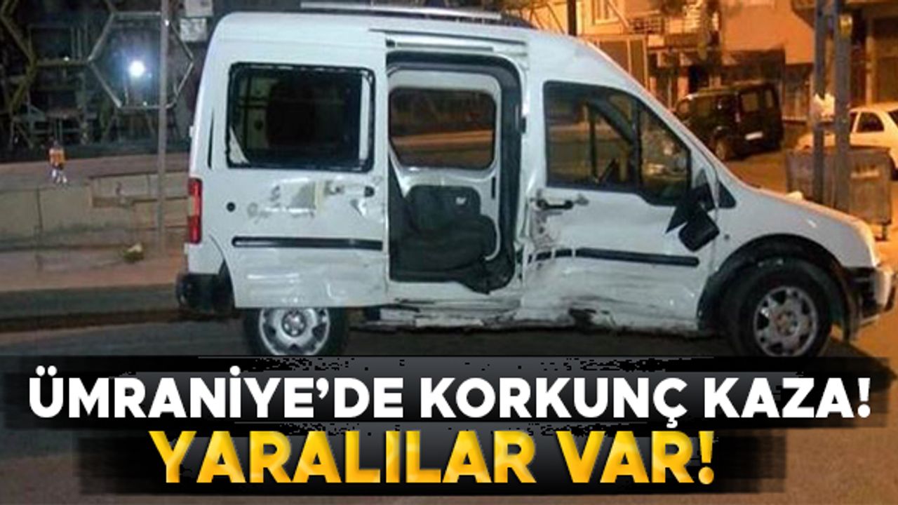 Ümraniye'de korkunç kaza! Yaralılar var