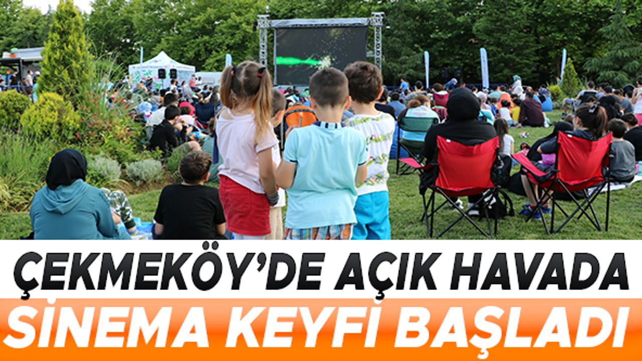 Çekmeköy'de açık havada sinema keyfi başladı