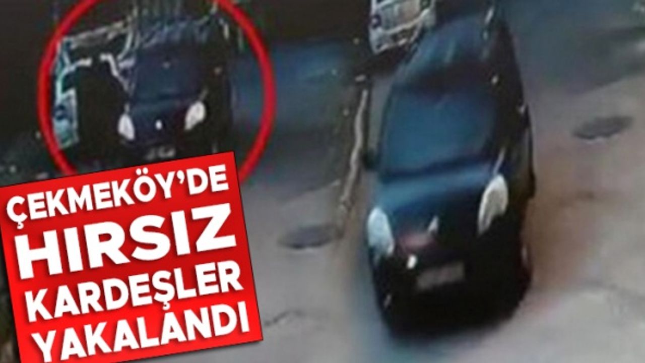 Çekmeköy'de park halindeki aracın bagajını soyan hırsız kardeşler tutuklandı