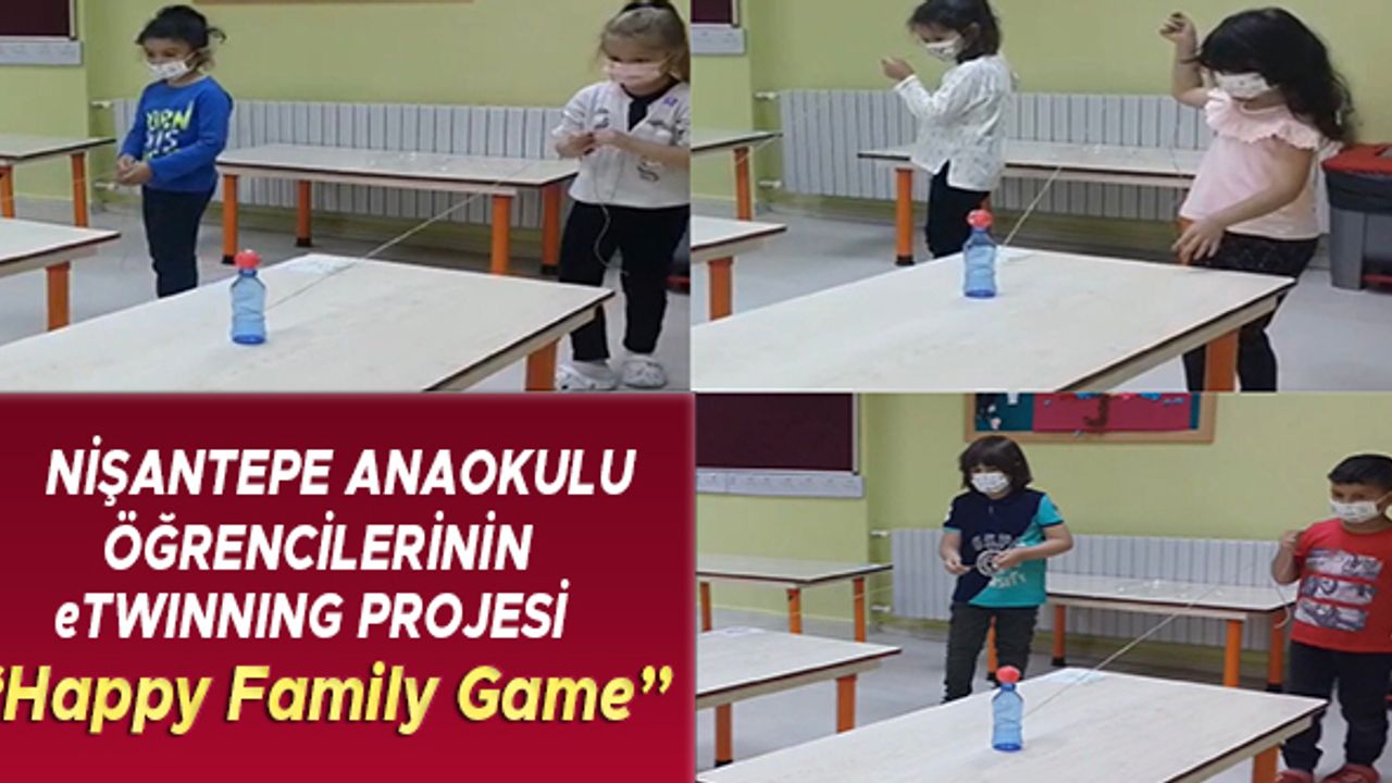 Nişantepe Anaokulu öğrencilerinin eTwinnig Projesi “Happy Family Game”
