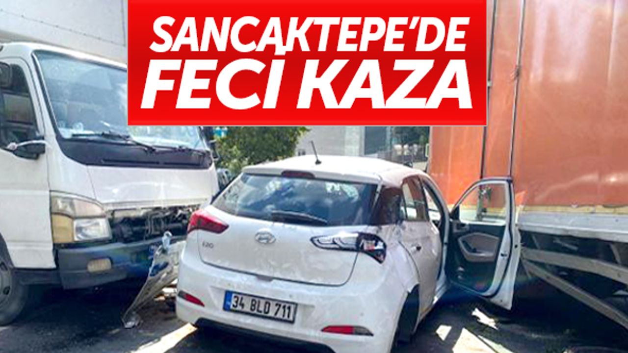 Sancaktepe'de feci kaza: Otomobil 2 kamyonetin arasında kaldı