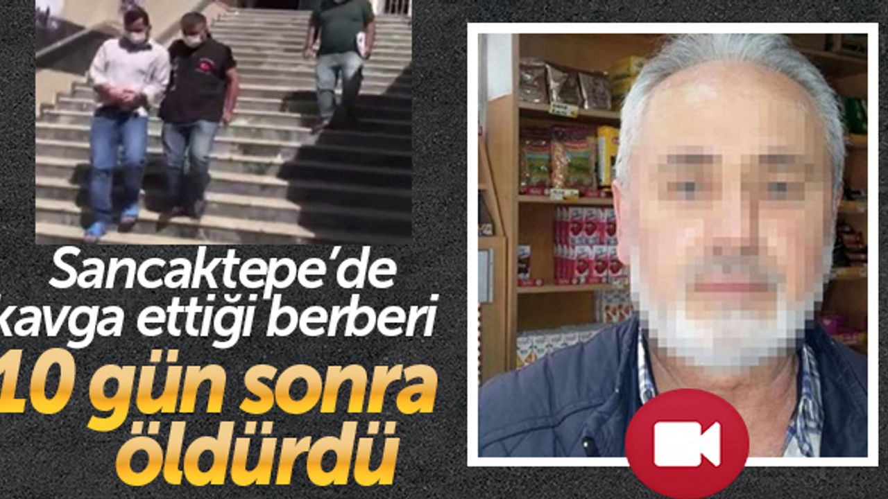 Sancaktepe’de kavga ettiği berberi 10 gün sonra öldürdü