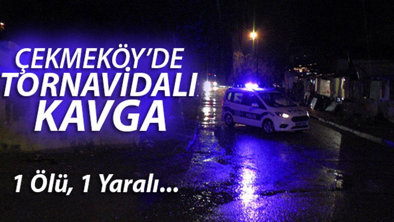 Çekmeköy'de tornavidalı kavga: 1 ölü, 1 yaralı, 3 gözaltı