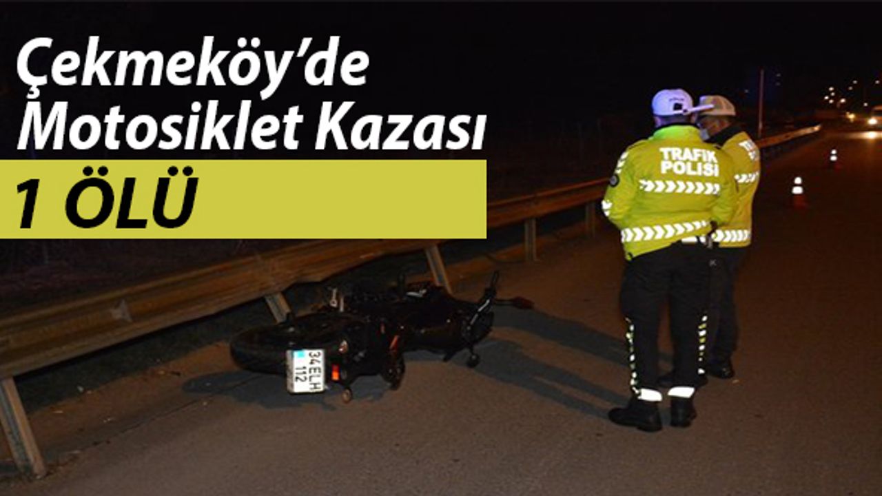 Çekmeköy’de motosiklet kazasında 27 yaşındaki genç hayatını kaybetti