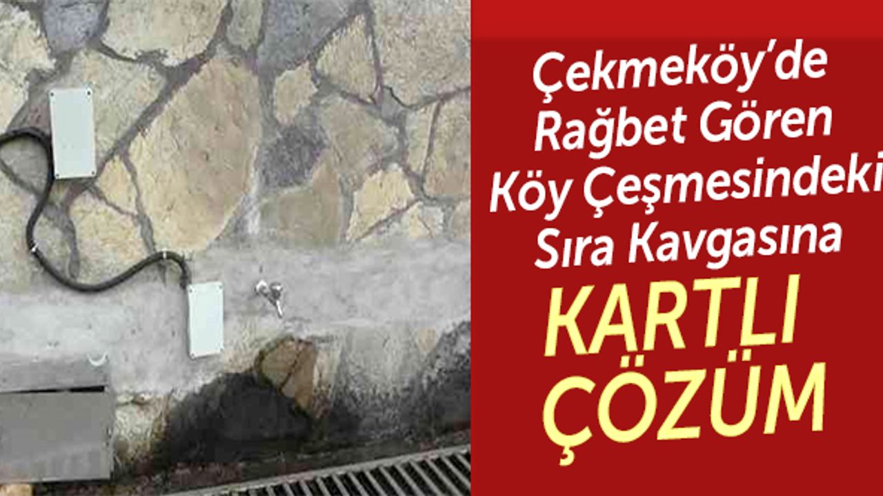 Çekmeköy'de rağbet gören köy çeşmesindeki sıra kavgasına kartlı çözüm