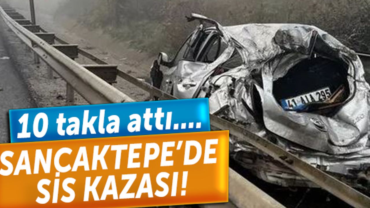 Sancaktepe'de sis kazası: Aracıyla 10 takla attı