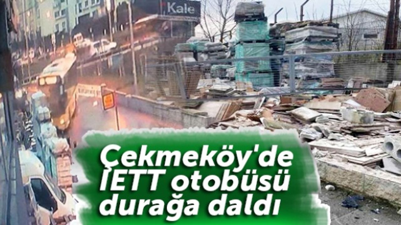 Çekmeköy'de İETT otobüsü durağa daldı