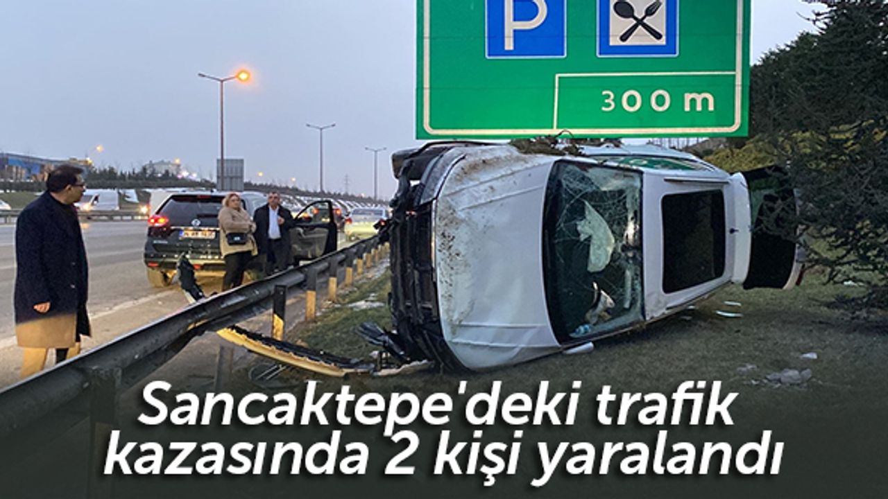 Sancaktepe'deki trafik kazasında 2 kişi yaralandı