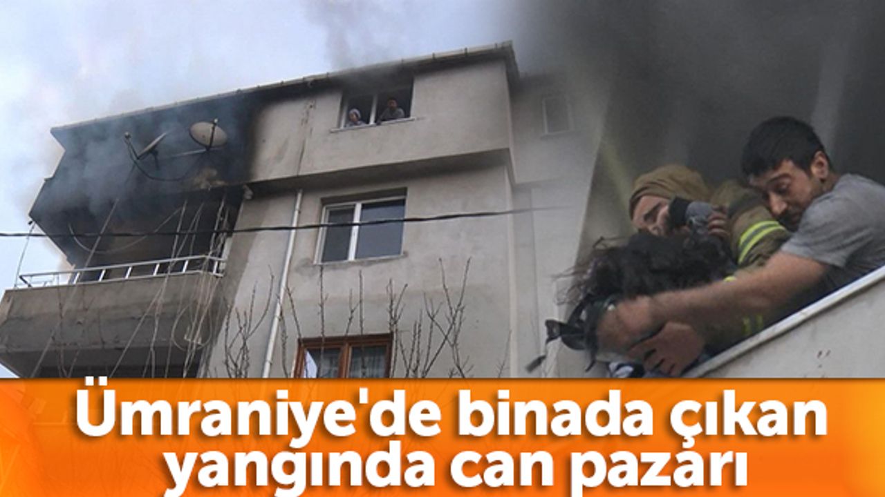Ümraniye'de binada çıkan yangında can pazarı