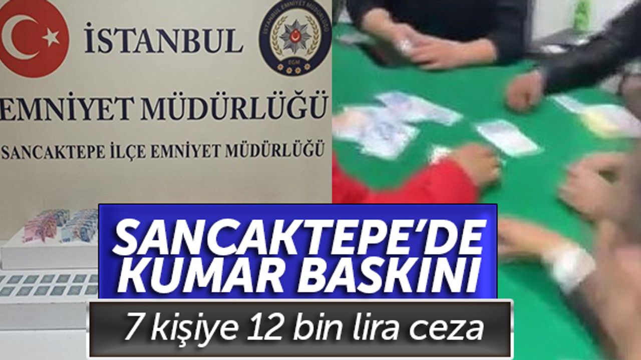 Sancaktepe'de kumar oynayan 7 kişiye 12 bin lira ceza