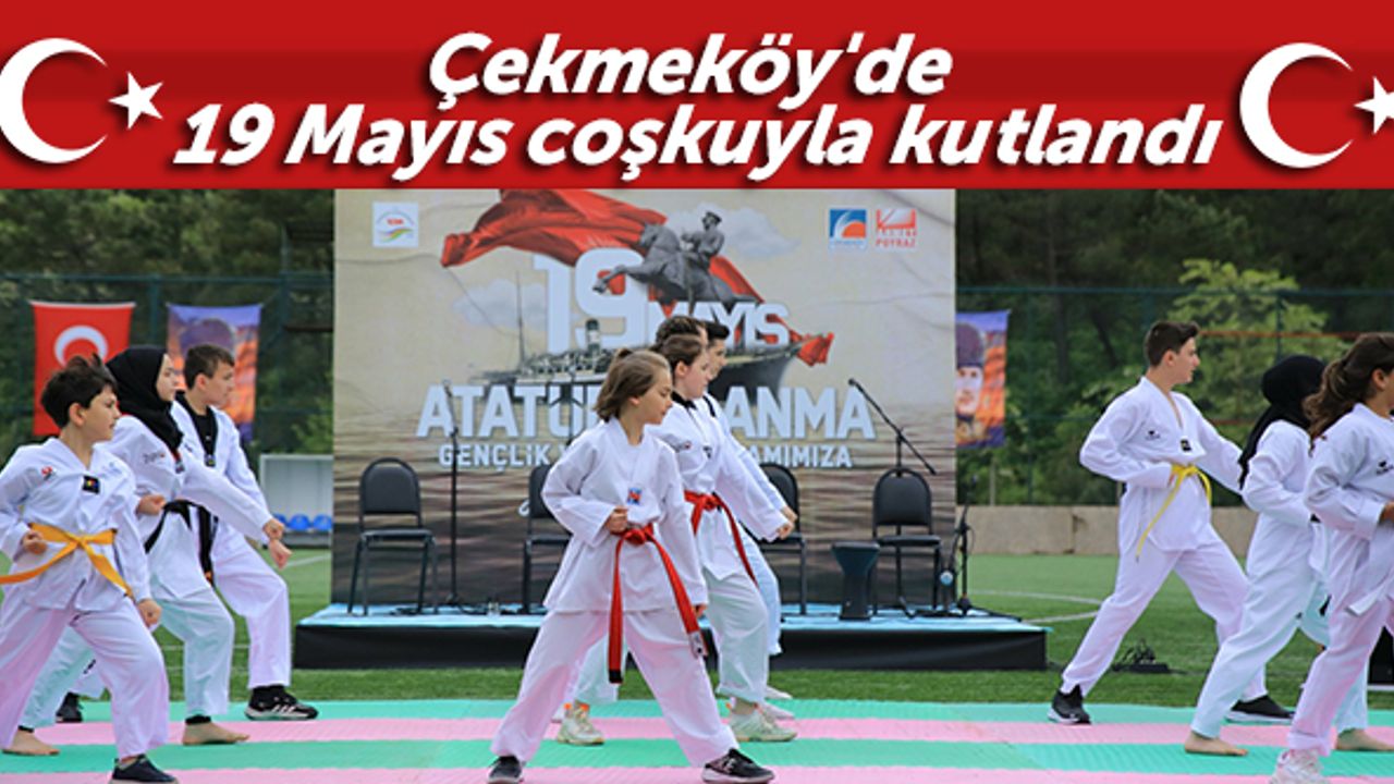 Çekmeköy'de 19 Mayıs coşkuyla kutlandı