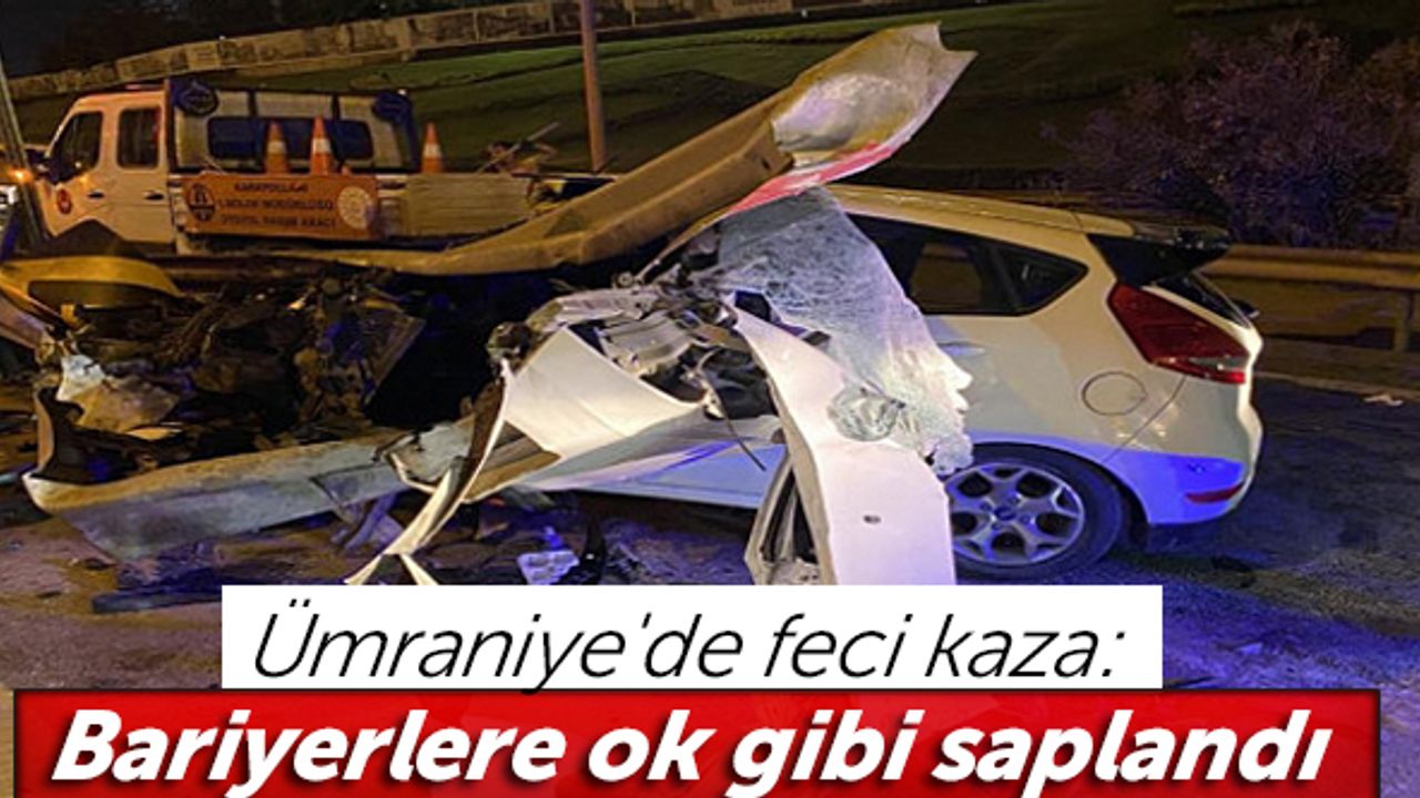 Ümraniye'de feci kaza: Bariyerlere ok gibi saplandı