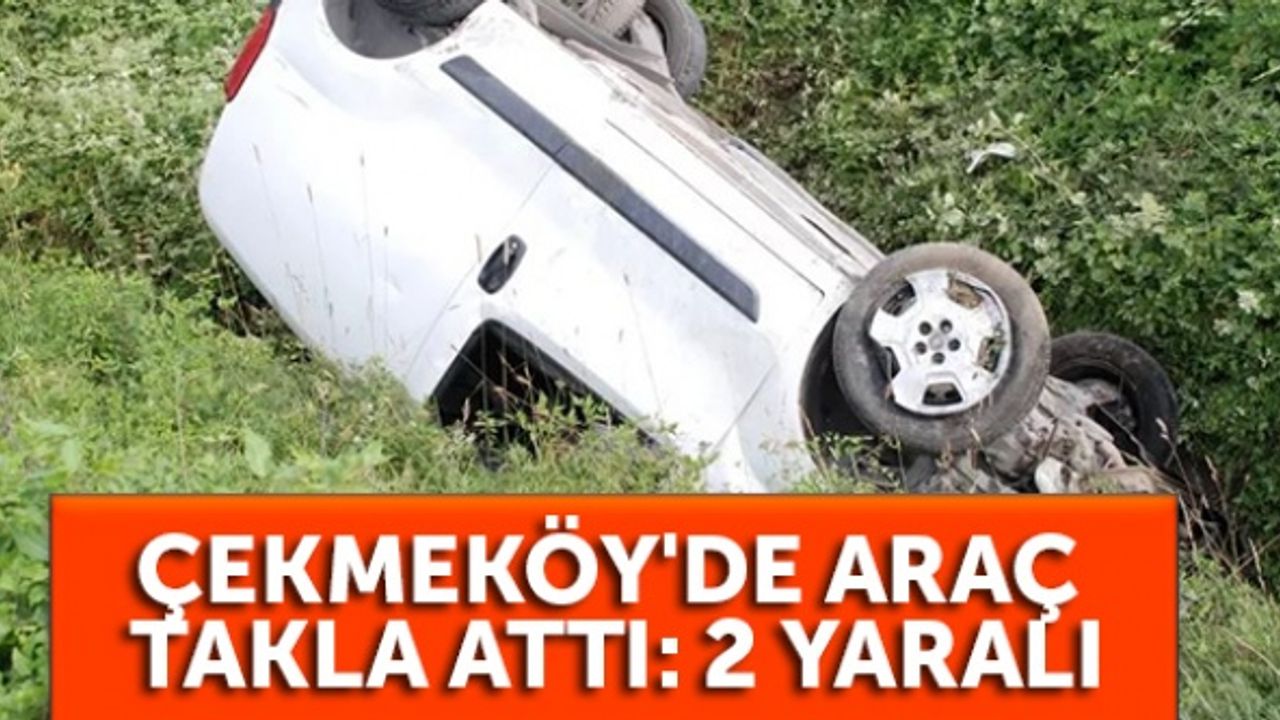 Çekmeköy'de araç takla attı: 2 yaralı
