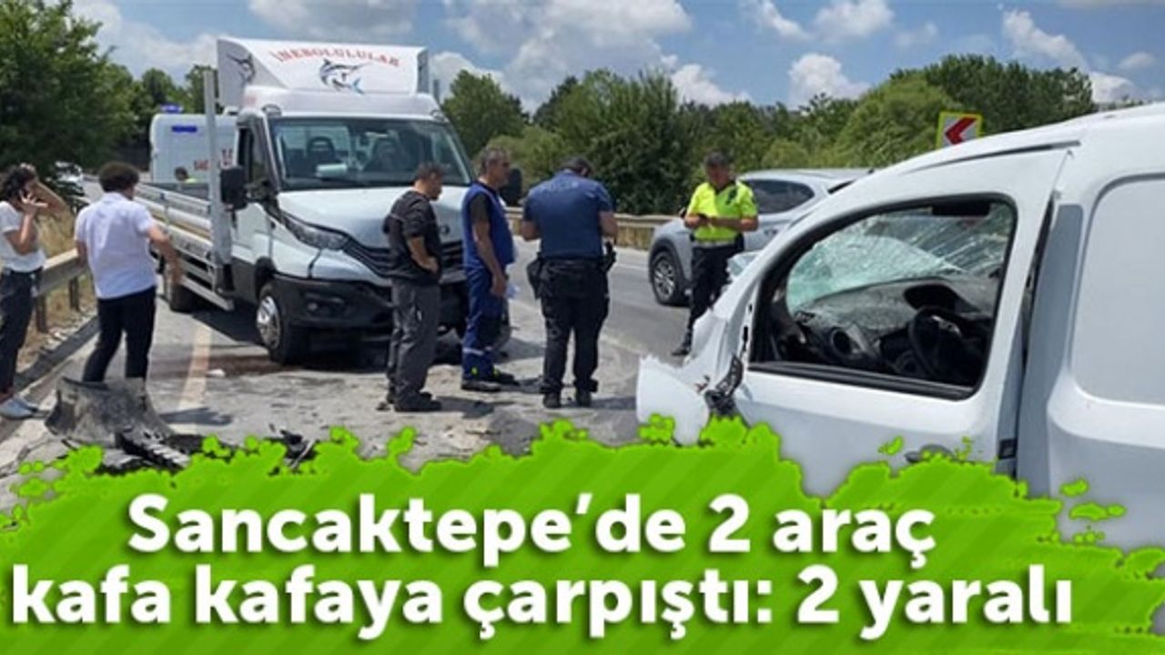 Sancaktepe’de 2 araç kafa kafaya çarpıştı: 2 yaralı