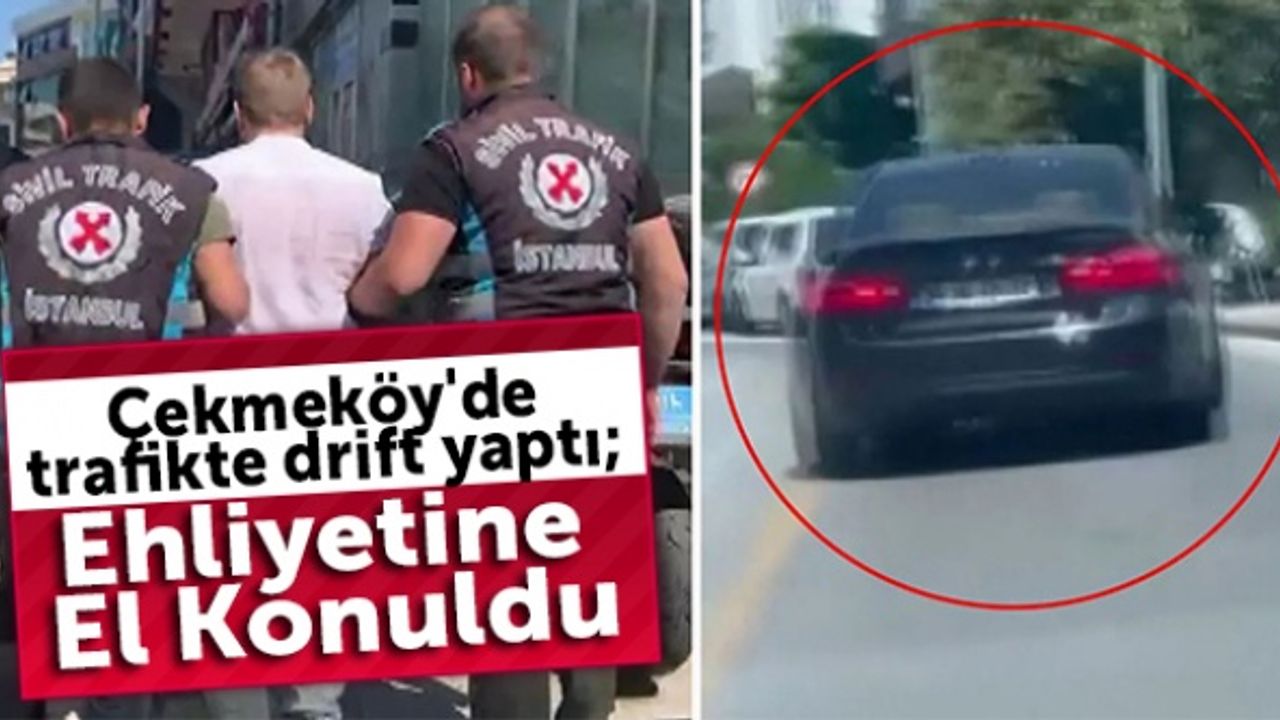 Çekmeköy'de trafikte drift yaptı; ehliyetine el konuldu