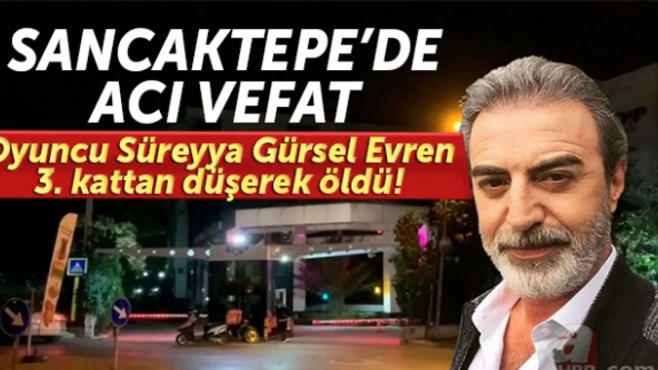 Sancaktepe'de acı vefat! Ünlü oyuncu Süreyya Gürsel Evren misafir olduğu evin üçüncü katından düşerek yaşamını yitirdi