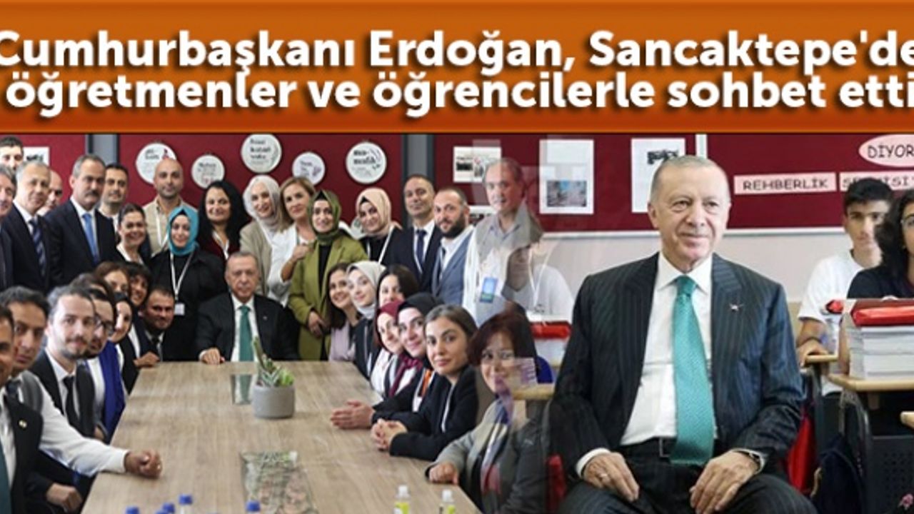Cumhurbaşkanı Erdoğan, Sancaktepe'de öğretmenler ve öğrencilerle sohbet etti