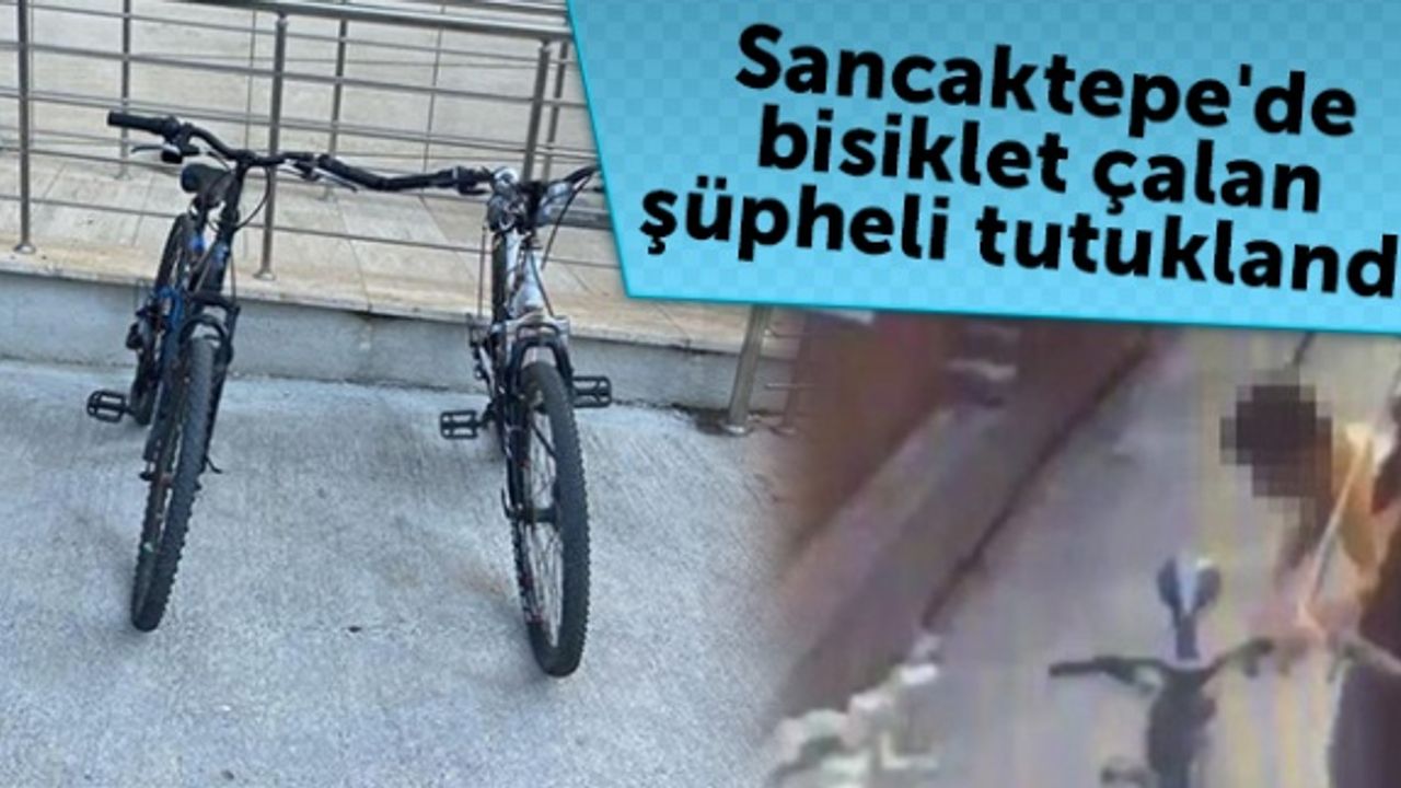 Sancaktepe'de bisiklet çalan şüpheli tutuklandı