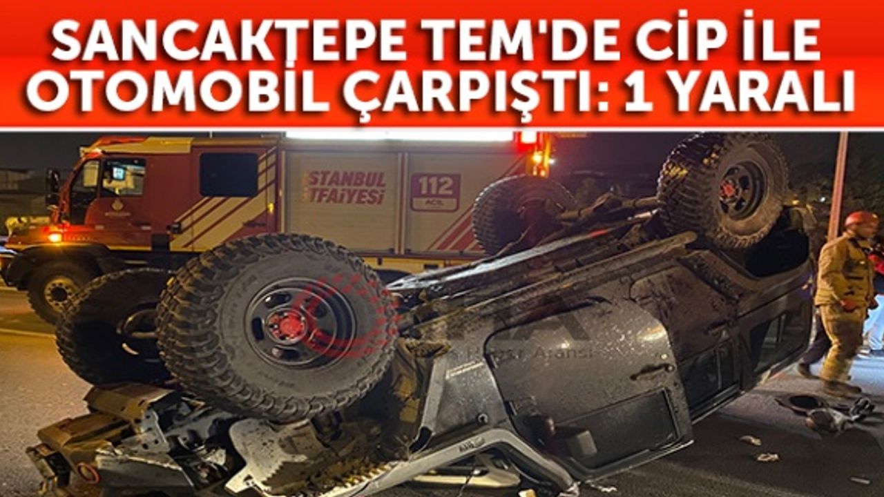 Sancaktepe TEM'de cip ile otomobil çarpıştı: 1 yaralı