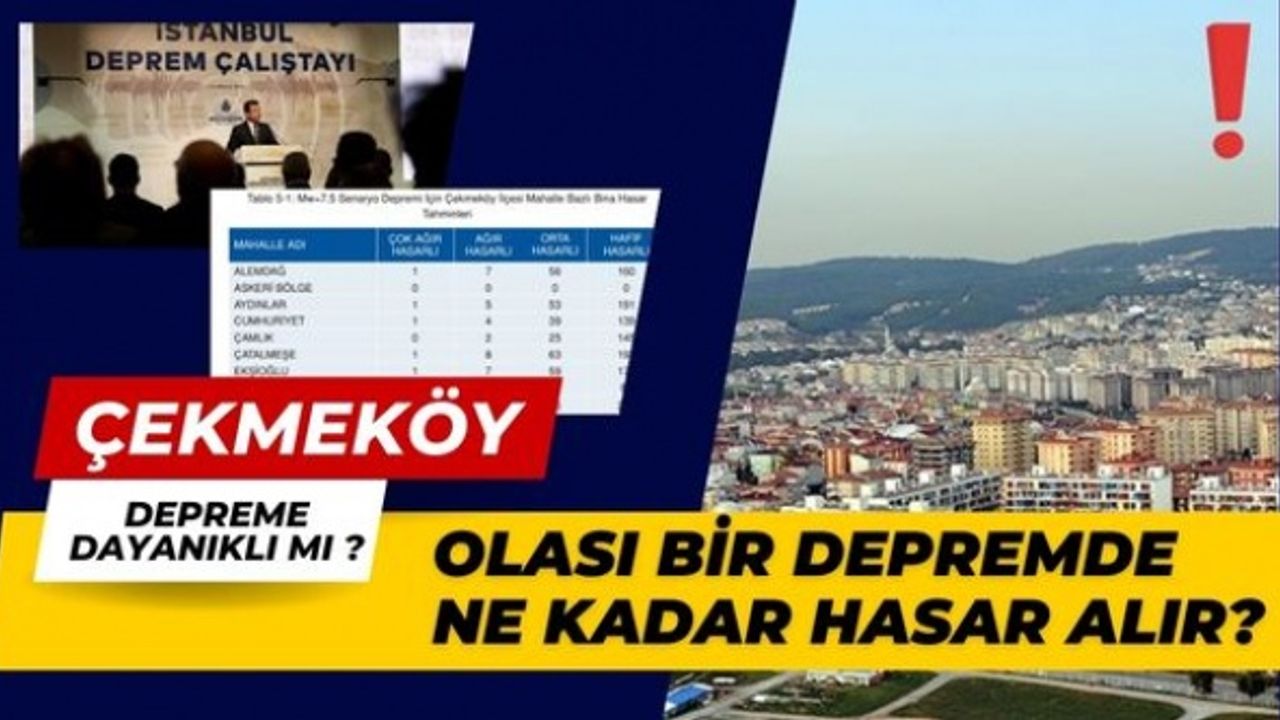 Çekmeköy depreme dayanıklı mı, olası bir depremde ne kadar hasar alır?