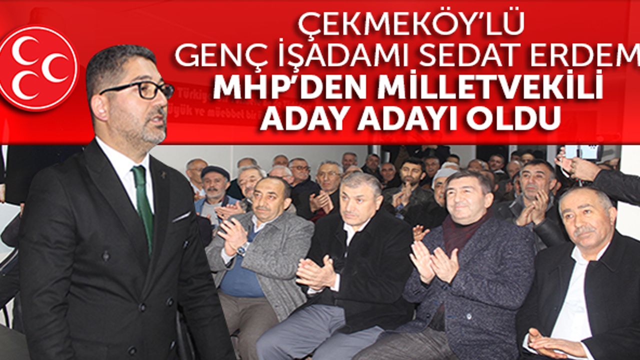 Çekmeköy'lü genç iş adamı Sedat Erdem, MHP'den Milletvekili Aday Adayı oldu