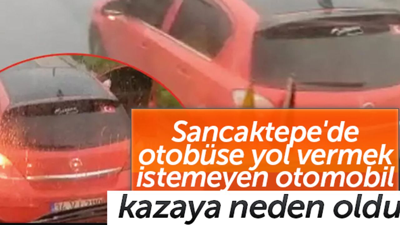 Sancaktepe’de otobüse yol vermek istemeyen otomobil kazaya neden oldu