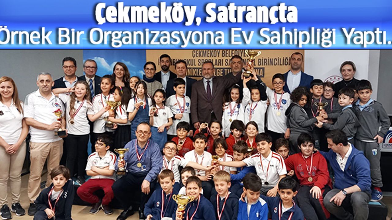 Çekmeköy, Satrançta Örnek Bir Organizasyona Evsahipliği Yaptı..