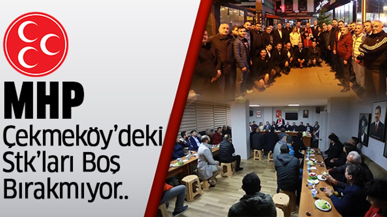 MHP, Çekmeköy’deki Stk’ları Boş Bırakmıyor..