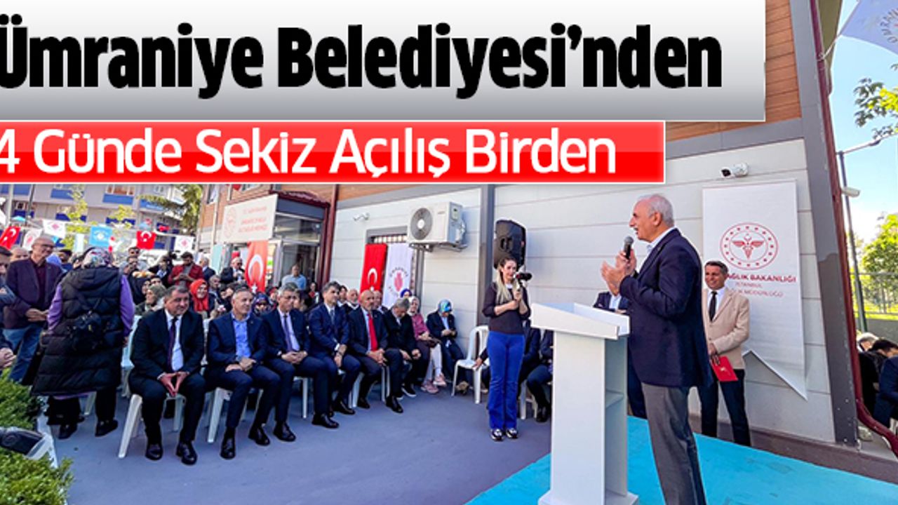 Ümraniye Belediyesi’nden 4 Günde Sekiz Açılış Birden