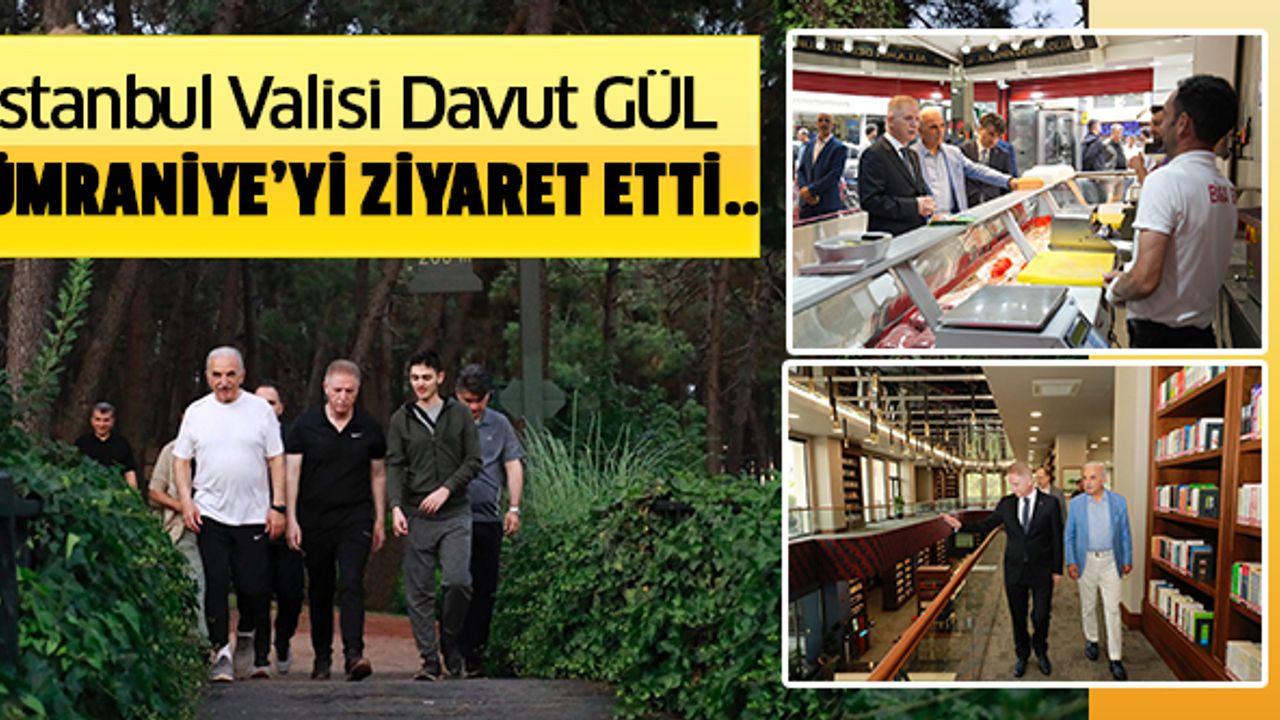 İstanbul Valisi Davut Gül Ümraniye’yi Ziyaret Etti