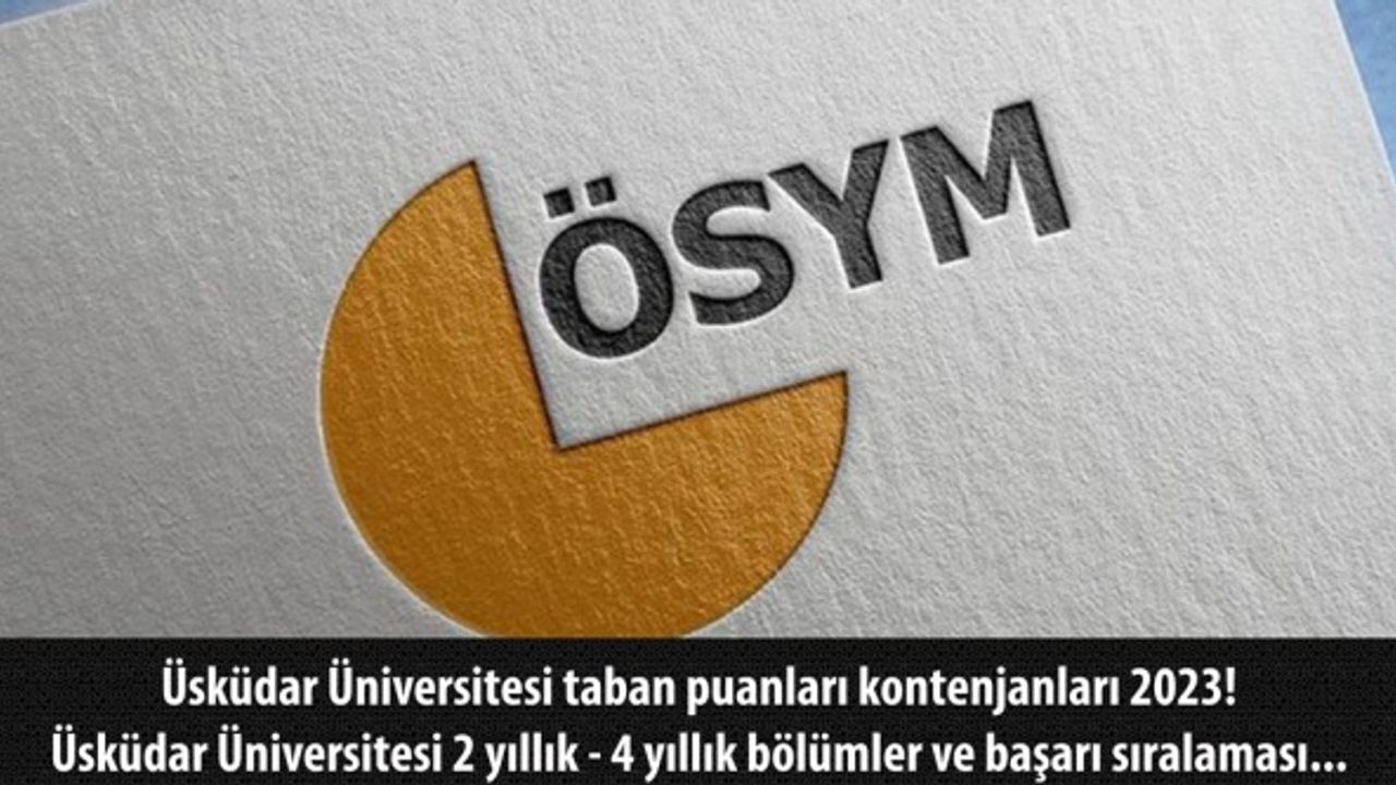 Üsküdar Üniversitesi taban puanları kontenjanları 2023! Üsküdar Üniversitesi 2 yıllık - 4 yıllık bölümler ve başarı sıralaması....