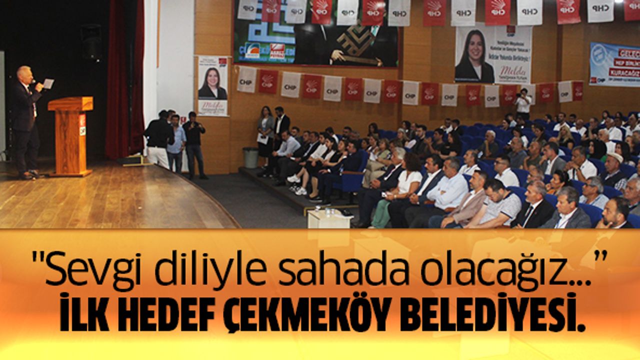 "Sevgi Diliyle Sahada Olacağız, İlk Hedef Çekmeköy Belediyesi.."