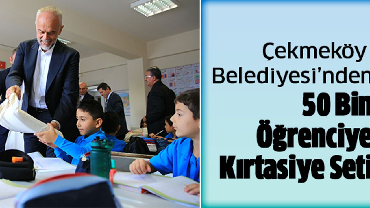Çekmeköy Belediyesi’nden 50 Bin Öğrenciye Kırtasiye Seti