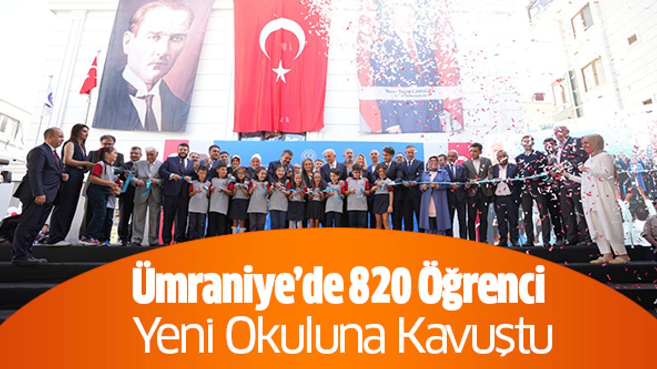 Ümraniye’de 820 Öğrenci Yeni Okuluna Kavuştu