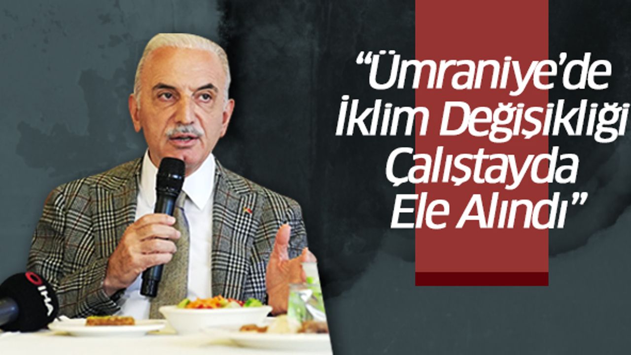 Ümraniye’de İklim Değişikliği Çalıştayda Ele Alındı