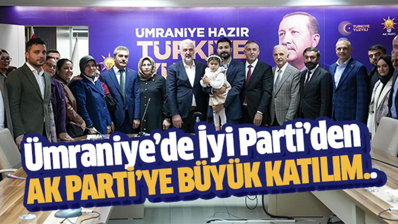Ümraniye’de İyi Parti’den Ak Parti’ye Büyük Katılım..