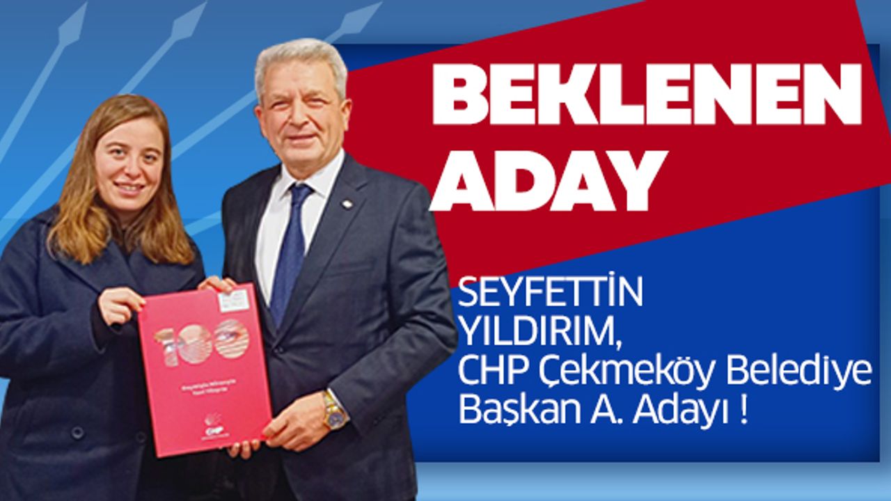 Seyfettin Yıldırım, Çekmeköy Belediye Başkanlığı İçin Aday Adaylık Başvurusunu Resmi Olarak Yaptı !